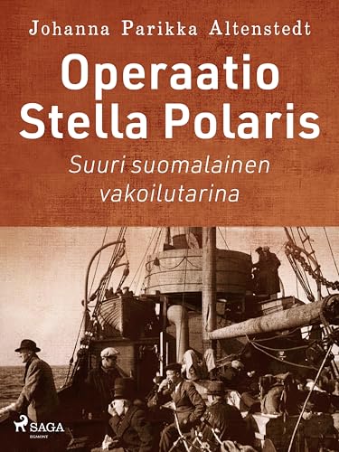 Operaatio Stella Polaris – Suuri suomalainen vakoilutarina (Finnish Edition)