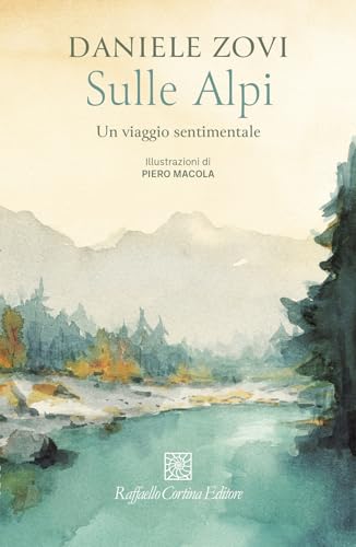 Sulle Alpi: Un viaggio sentimentale (Italian Edition)