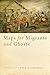 Maps for Migrants and Ghosts (Crab Orchard Series in Poetry)