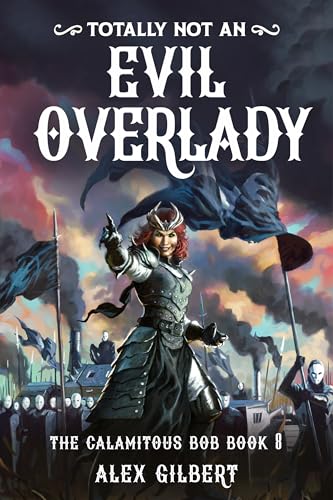 (Totally not an) EVIL OVERLADY (The Calamitous Bob, #8)