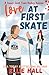 Love at First Skate (Love on Thin Ice, #6)