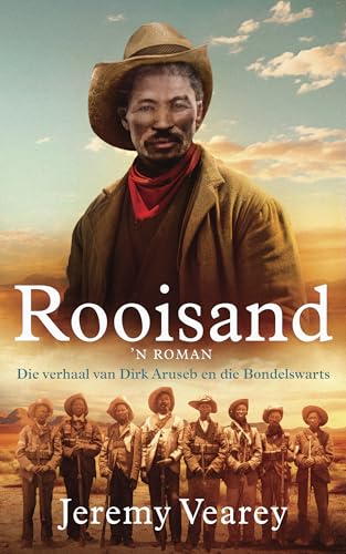 Rooisand: Die verhaal van Dirk Aruseb en die Bondelswarts (Afrikaans Edition)