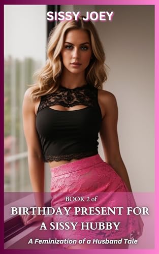 Birthday Present for a Sissy Hubby - Book 2: A Feminization of a Husband Tale (Sissy Tales)