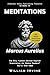 Meditations - Marcus Aurelius: The Only "Latest Edition English Translation for Modern Readers" You’ll Ever Need