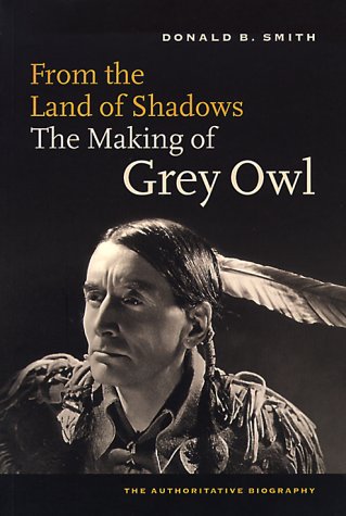 From the Land of Shadows: The Making of Grey Owl (Paperback)
