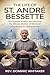 THE LIFE OF ST. ANDRÉ BESSE...