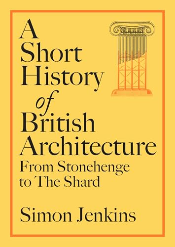 A Short History of British Architecture: From Stonehenge to the Shard (Kindle Edition)
