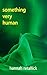 Something Very Human by Hannah Retallick