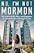 No, I'm Not Mormon: My Year...