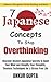 7 Japanese Concepts To Stop Overthinking by Ankur Gupta