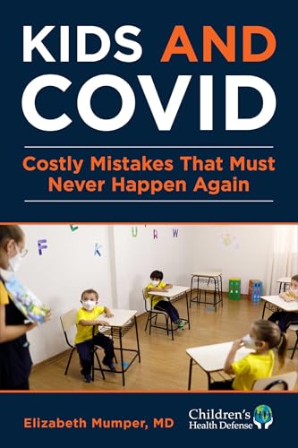 Kids and COVID: Costly Mistakes That Must Never Happen Again (Kindle Edition)