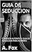 GUIA DE SEDUCCION: CONEXION...
