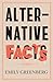 Alternative Facts by Emily Greenberg