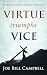 Virtue Triumphs Vice by Joe Bill Campbell