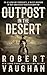 Outpost in the Desert: A Cl...