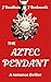 The Aztec Pendant (The World of Scott and Kathy...they escape from a killer, rediscover life, find love and adventure. Book 1)