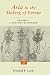 Asia in the Making of Europe, Volume II: A Century of Wonder. Book 3: The Scholarly Disciplines