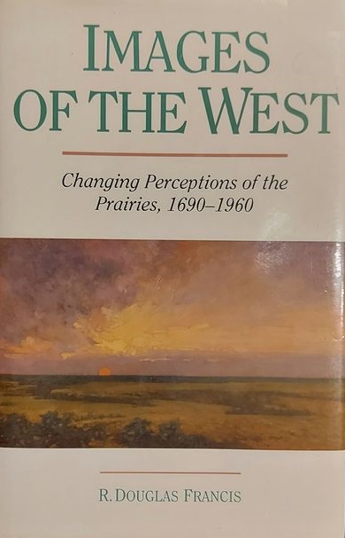 Images of the West: Responses to the Canadian Prairies