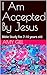 I Am Accepted By Jesus by Amy Gill