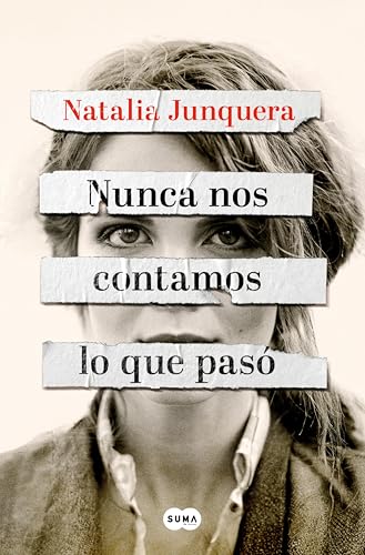 Portada de Nunca nos contamos lo que pasó, de Natalia Junquera