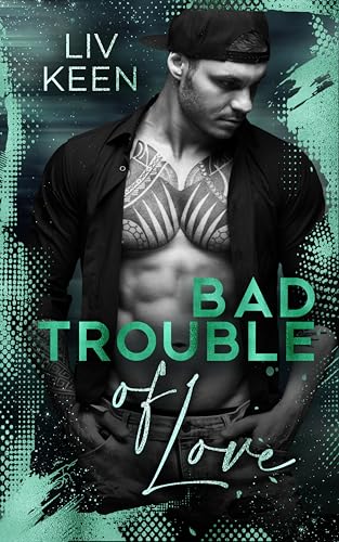 Bad Trouble Of Love (Wild Tigers 12) (German Edition)