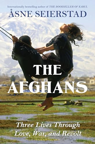 The Afghans: Three Lives through War, Love, and Revolt (Hardcover)