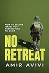 No Retreat: How to Secure Israel for Generations to Come Book cover for No Retreat: How to Secure Israel for Generations to Come