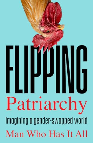 Flipping Patriarchy: Imagining a Gender-Swapped World (Paperback)
