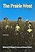 The Prairie West: Historica...