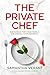 The Private Chef by Samantha Verant The Private Chef by Samantha Verant