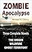 Zombie Apocalypse: Three Complete Novels (The Origin / WILDFIRE / Ghost Territory)