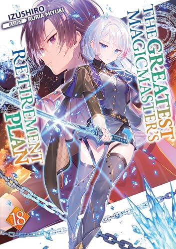 The Greatest Magicmaster's Retirement Plan: Volume 18 (Kindle Edition)