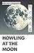 Howling at the Moon