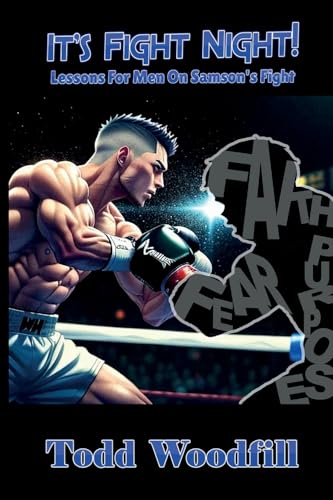 It's Fight Night!: Lessons For Men on Samson’s Fight (Warriors For His Glory - Mens Bible Studies)