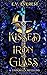 Kissed by Iron and Glass: A...