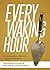Every Waking Hour: An Introduction to Work and Vocation for Christians