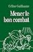 Mener le bon combat: Lectur...
