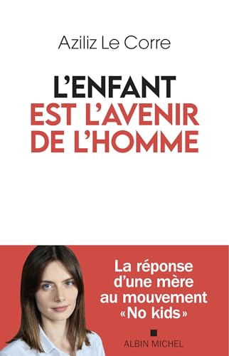 L'Enfant est l'avenir de l'homme: La réponse d’une mère au mouvement “No kids” (French Edition)
