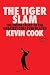 The Tiger Slam by Kevin Cook