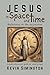 Jesus in Space and Time: Re...