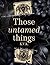 Those Untamed Things by K. V. K. Those Untamed Things by K. V. K.