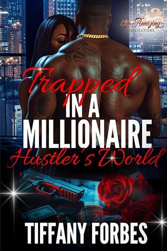 Trapped in a Millionaire Hustler’s World (Trapped in A Millionaire Hustler's World Book 1)