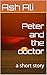 Peter and the doctor by Ash Ali
