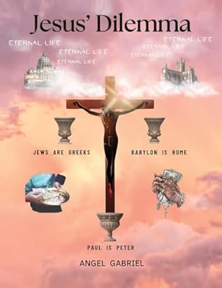 Jesus' Dilemma : Jews are Greeks; Babylon is Rome; Paul is Peter