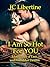 I Am So Hot For You. by Jalal Cyrus Libertine