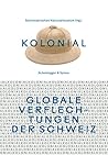 kolonial - Globale Verflechtungen der Schweiz