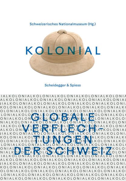kolonial - Globale Verflechtungen der Schweiz (Paperback)
