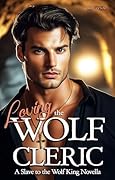 Loving the Wolf Cleric: A Slave to the Wolf King Novella