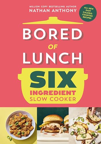 Bored of Lunch Six Ingredient Slow Cooker: All new easy calorie-counted recipes (Kindle Edition)