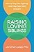 Raising Loving Siblings: Ho...